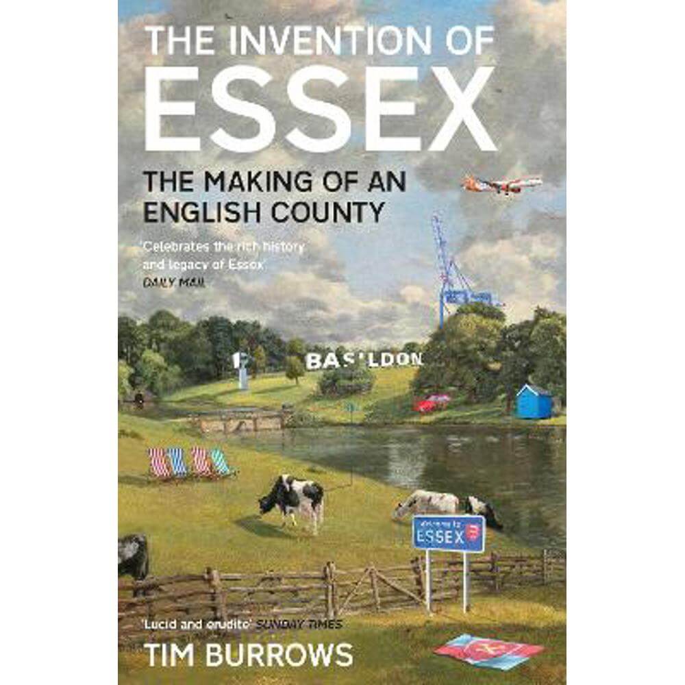 The Invention of Essex: The Making of an English County (Paperback) - Tim Burrows